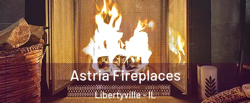  Astria Fireplaces Libertyville - IL