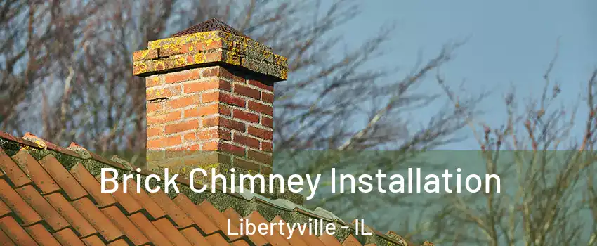  Brick Chimney Installation Libertyville - IL