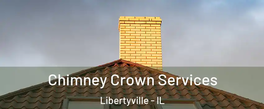 Chimney Crown Services Libertyville - IL