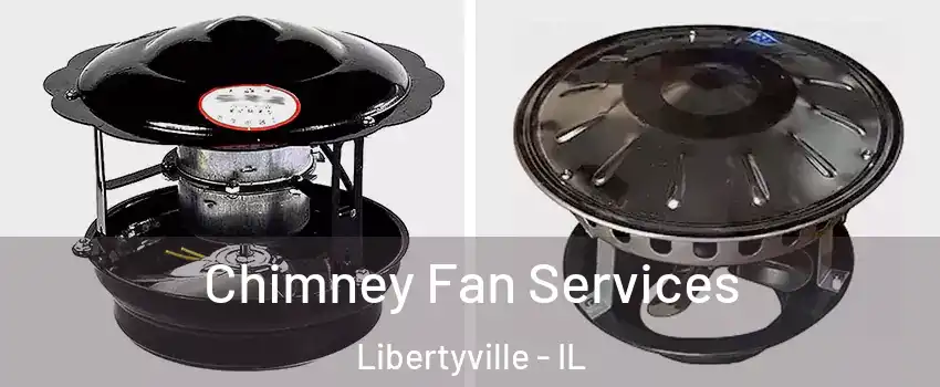 Chimney Fan Services Libertyville - IL