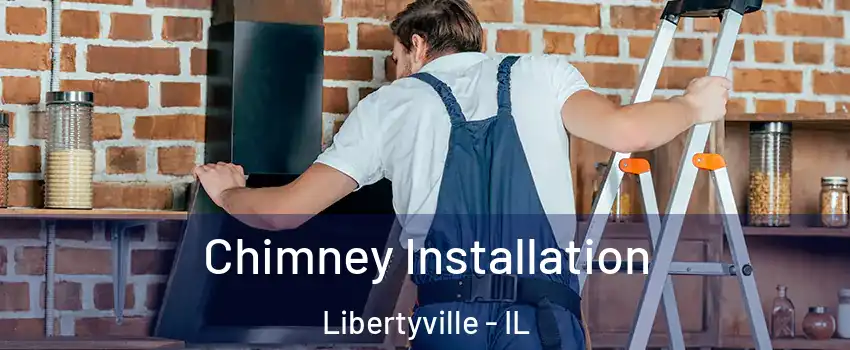  Chimney Installation Libertyville - IL