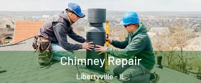  Chimney Repair Libertyville - IL