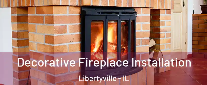  Decorative Fireplace Installation Libertyville - IL