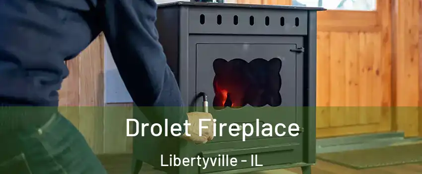  Drolet Fireplace Libertyville - IL