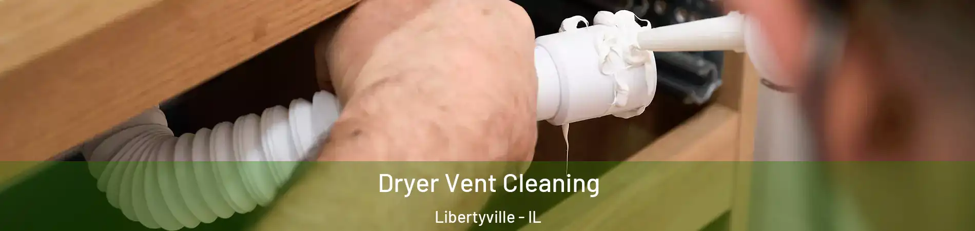  Dryer Vent Cleaning Libertyville - IL