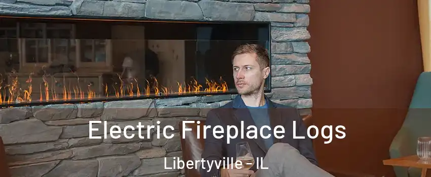  Electric Fireplace Logs Libertyville - IL