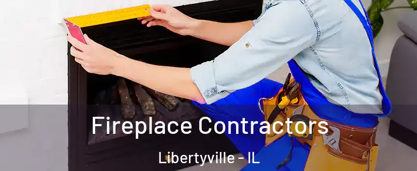  Fireplace Contractors Libertyville - IL