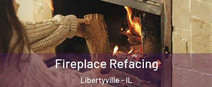  Fireplace Refacing Libertyville - IL
