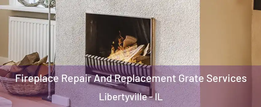  Fireplace Repair And Replacement Grate Services Libertyville - IL