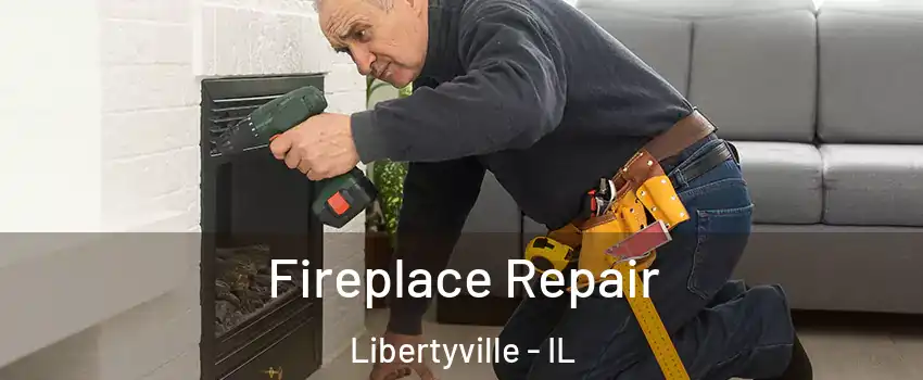  Fireplace Repair Libertyville - IL
