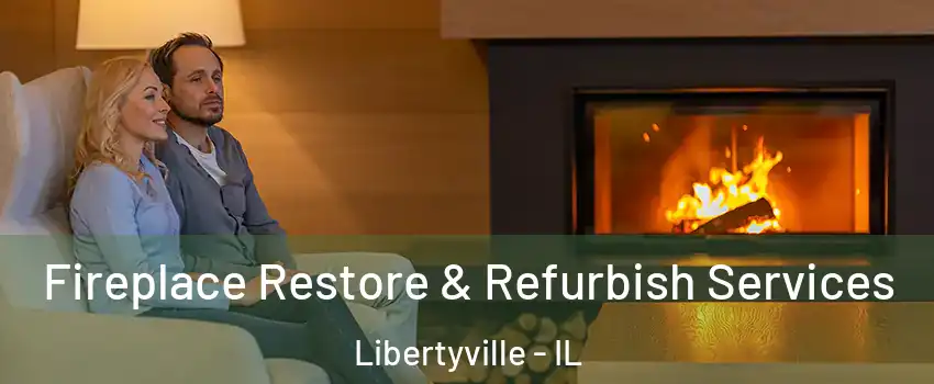  Fireplace Restore & Refurbish Services Libertyville - IL