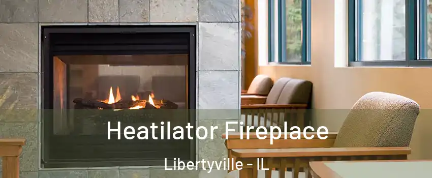  Heatilator Fireplace Libertyville - IL