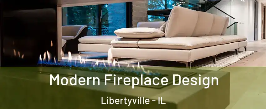 Modern Fireplace Design Libertyville - IL