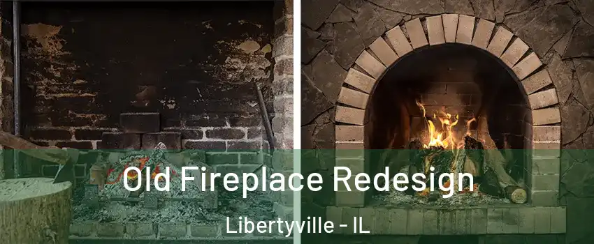  Old Fireplace Redesign Libertyville - IL