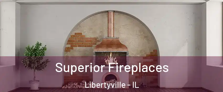  Superior Fireplaces Libertyville - IL