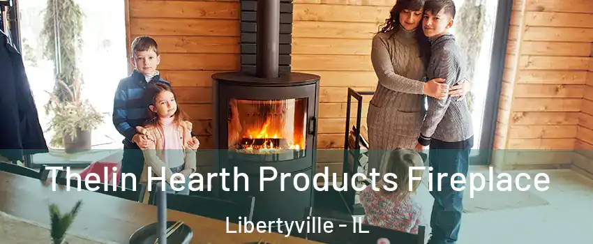  Thelin Hearth Products Fireplace Libertyville - IL